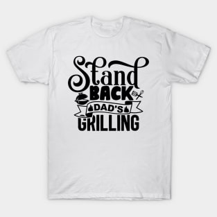 Stand back dad's Grilling T-Shirt